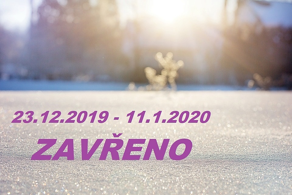 Closed from 23.12.2019 till 11.1.2020